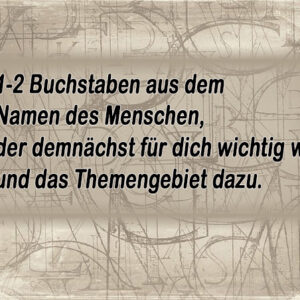 1-2 Buchstaben aus dem Namen des Menschen, der zum Thema Liebe bei dir wichtig wird