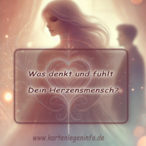 💌 Was denkt und fühlt Dein Herzensmensch?